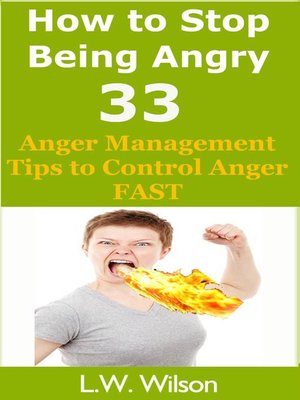 cover image of How to Stop Being Angry--33 Anger Management Tips to Control Anger FAST